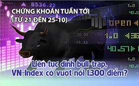 Chứng khoán tuần tới (từ 21 đến 25-10): Liên tục dính bull-trap, VN-Index có vượt nổi 1.300 điểm?