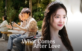 What Comes After Love: Thước phim đượm buồn về tình yêu dang dở, cặp chính vừa đẹp xuất sắc vừa bùng nổ chemistry