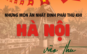 Những món ngon nhất định phải thử khi Hà Nội vào thu