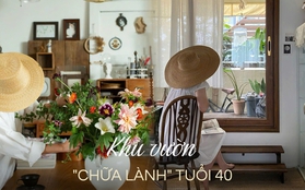 Ở tuổi 40, chính khu vườn và ngôi nhà này đã khiến tôi tốt đẹp hơn