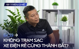 [Trên Ghế 39] ‘Mua xe điện Trung Quốc không có trạm sạc thà mua xe xăng còn hơn, quá nhiều rủi ro'