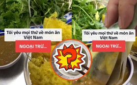 Một loại rau cực bổ dưỡng nhưng lại khiến khách Tây “khóc thét”, người Việt cũng ám ảnh không kém