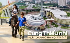 Cung Thiếu nhi nghìn tỷ tại Hà Nội: "Xịn đét" nhưng giới trẻ sẽ được trải nghiệm những gì?