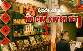 Hà Nội: Một loạt quán cà phê hot thông báo mở xuyên Tết, dân tình tha hồ hẹn hò đầu năm