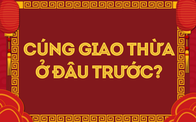 Cúng Giao thừa trong nhà hay ngoài trời trước mới đúng?