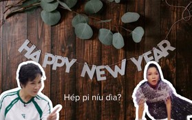 Không phải "hép pi níu dìa", đây mới là cách đọc đúng của "Happy New Year": Tết nhất cẩn thận để không bị "quê"!