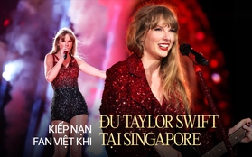 7749 kiếp nạn của fan Việt đu concert Taylor Swift tại Singapore: Chi phí đắt, điêu đứng vì vé bị hủy giờ chót, 1 mét vuông 10 kẻ lừa đảo!