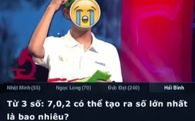 Câu hỏi Olympia bị đào lại: "Từ ba số 7, 0, 2 có thể tạo ra số lớn nhất là bao nhiêu?" - Trả lời 720 là NHẦM TO