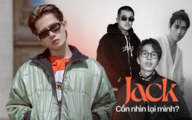 Jack liên tục bị anh em đấu tố: Một lần có thể trùng hợp nhưng nhiều lần cần nhìn lại chính mình