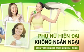 Phụ nữ hiện đại không ngần ngại, sống trọn vẹn cho trăm điều mình thích