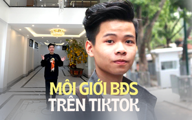 Chơi TikTok "tiện" môi giới bất động sản, GenZ chốt đẹp 11 căn trong hơn 3 tháng