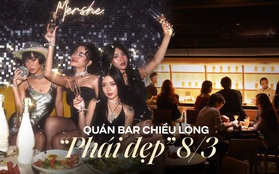 “Bắt sóng” những địa điểm nightlife chiều lòng phái đẹp ngày 8/3: vừa mới mẻ vừa vui hết nấc