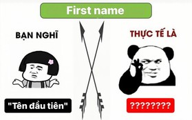 Học tiếng Anh chục năm, nhiều người vẫn bó tay trước kiếp nạn mang tên "first - last name" - đây là cách hóa giải!