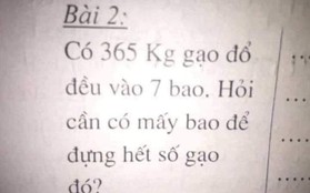 Bài toán lớp 1 khiến giáo viên tranh cãi cũng không giải nổi: "Có 365kg gạo đổ đều vào 7 bao. Hỏi cần mấy bao?"