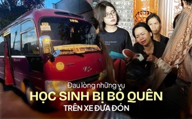 Những vụ học sinh bị bỏ quên trên xe đưa đón của trường: Sự tắc trách của người lớn và nỗi đau của gia đình