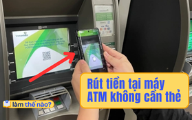 4 cách rút tiền không cần thẻ ATM: Đơn giản, nhanh gọn nhưng không phải ai cũng biết!