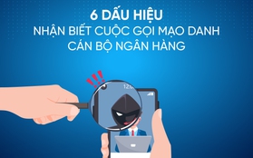 Ngân hàng cảnh báo 6 dấu hiệu nhận biết cuộc gọi mạo danh, lừa đảo rút tiền từ tài khoản