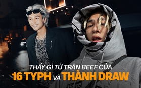 Thấy gì sau trận beef của 16 Typh và THANHDRAW?