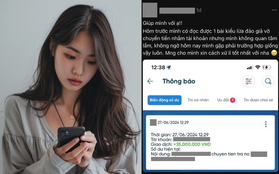 Bỗng dưng "tiền rơi vào tài khoản" do ai đó "chuyển nhầm": Đừng dại mà làm người tốt chuyển lại ngay theo yêu cầu!