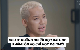 WEAN gây tranh cãi với phát ngôn: "Mấy người học ĐH toàn học đại, không bổ trợ gì nhiều bằng người học hết lớp 12 rồi bươn chải như mình"?