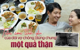 Tiệm cơm tình yêu của đôi vợ chồng "dùng chung" một quả thận