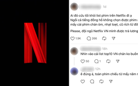 Cư dân mạng Việt kêu trời vì phim Netflix dạo này quá chán!