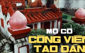 Bí ẩn mộ cổ trong Công viên Tao Đàn - một trong 35 địa điểm ám ảnh nhất thế giới do tạp chí du lịch nổi tiếng bình chọn