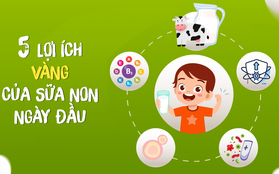 Cùng mẹ khám phá 5 lợi ích vàng của sữa non ngày đầu