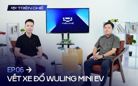 [Trên Ghế 06] "Vết xe đổ" của Wuling với Mini EV tại Việt Nam: "Xe không tệ nhưng chưa biết tạo ra nhu cầu cho khách hàng"