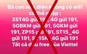 Cảnh báo tin giả kêu gọi đăng ký 4G Viettel miễn phí khi mất điện do ảnh hưởng của bão lũ