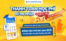 Dễ dàng thanh toán học phí với ECO Người Tiêu Dùng: Cơ hội nhận quà hấp dẫn tổng trị giá lên đến 400 triệu đồng