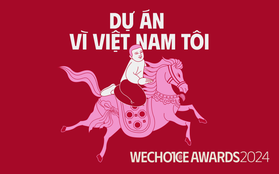 WeChoice Awards công bố các đề cử chính thức của Hạng mục Dự án vì Việt Nam tôi