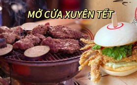 10 quán ăn ở Sài Gòn mở cửa xuyên mùng: Quyết không để ba ngày Tết, bảy ngày xuân chỉ quanh bánh chưng, gà luộc!