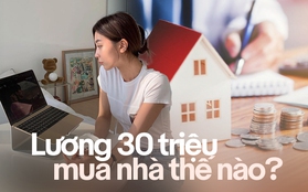 Lương 30 triệu/tháng nhưng nghĩ cả đời không mua được nhà: Chuyên gia tài chính bày cách giải “thế khó”