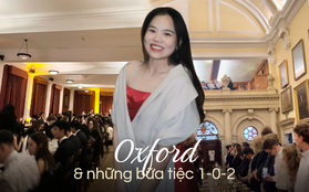 Chuyện về bữa tiệc lạ ở ĐH Oxford: Ngồi bàn dài, uống rượu vang, cầm thêm đũa là chẳng khác gì Harry Potter!