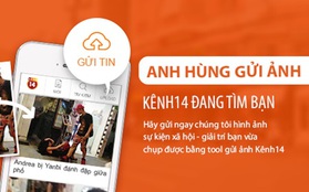 Anh hùng báo tin - Tính năng gửi thông tin "độc" cho Kenh14 