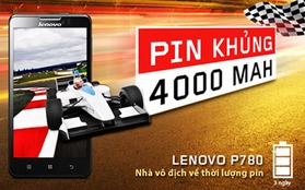 Lenovo P780: "Nhà vô địch" về thời lượng pin 4.000mAh