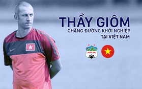 [Infographic] Thầy Giôm và chặng đường 8 năm ở Việt Nam