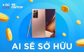 Note lịch ngày 8.10: Xem livestream Tiki trúng 88 Galaxy Note20 Ultra, mua deal độc quyền giá xịn, xem ca nhạc cực bốc