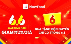 Lướt NowFood khám phá bộ quà tặng “khủng” dành riêng cho mùa Sale giữa năm 6.6