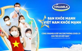 Vinamilk khởi động chiến dịch "Bạn khỏe mạnh, Việt Nam khỏe mạnh" với hoạt động góp vaccine phòng Covid-19 cho trẻ em