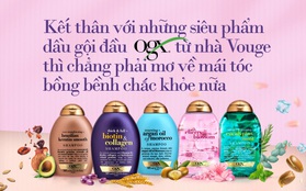 Kết thân với những siêu phẩm dầu gội đầu OGX từ nhà Vogue thì chẳng phải mơ về mái tóc bồng bềnh chắc khỏe nữa