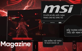 MSI - Từ niềm mơ ước, biểu tượng trong lòng mọi game thủ đến thương hiệu trỗi dậy mạnh mẽ sau những thử thách từ dịch Covid-19