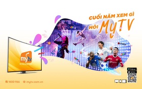 Mùa vàng khuyến mãi đón Giáng sinh, chào năm mới với Truyền hình MyTV