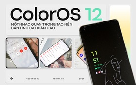 ColorOS 12: nốt nhạc quan trọng tạo nên bản tình ca hoàn hảo