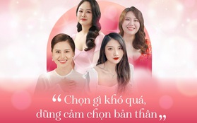 “Chọn gì khó quá, dũng cảm chọn bản thân” - Quan điểm mới được các cô nàng đại diện cho một nửa thế giới lan toả mạnh mẽ trước thềm 20/10