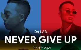 Da LAB bất ngờ tung MV "Never Give Up" cổ vũ cộng đồng trong mùa dịch