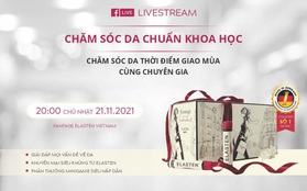 Lên sóng chuỗi chương trình “Chăm sóc da chuẩn khoa học” cùng Elasten Việt Nam