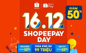 Mê mẩn với loạt ưu đãi hoành tráng Ngày hội ưu đãi không tiền mặt ShopeePay Day 16.12