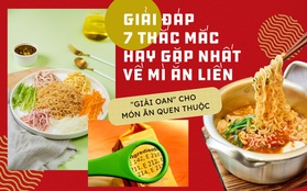 Giải đáp 7 thắc mắc hay gặp nhất về mì ăn liền, "giải oan" cho món ăn quen thuộc